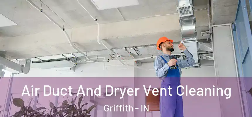  Air Duct And Dryer Vent Cleaning Griffith - IN