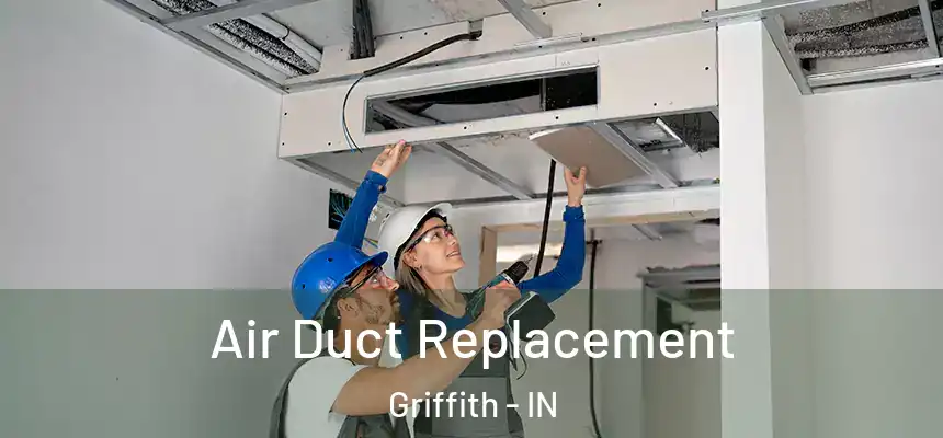  Air Duct Replacement Griffith - IN