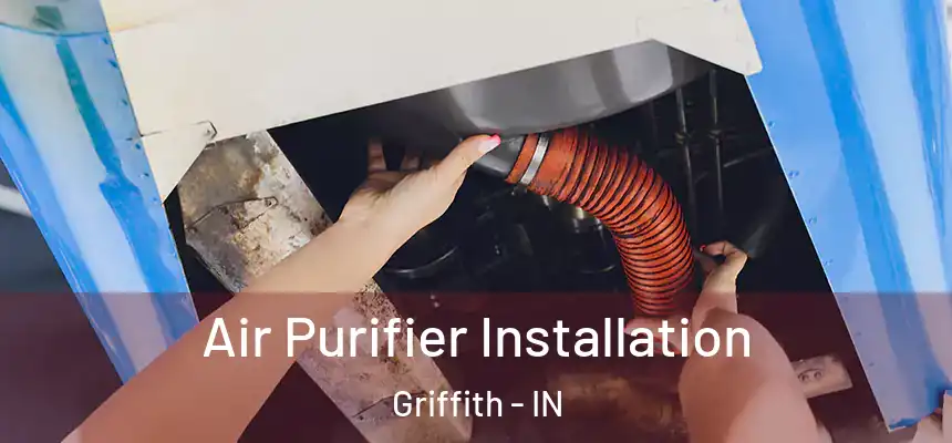  Air Purifier Installation Griffith - IN
