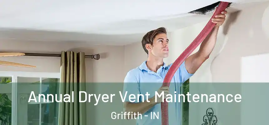  Annual Dryer Vent Maintenance Griffith - IN