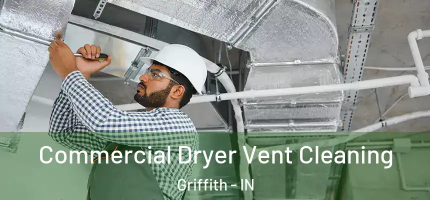  Commercial Dryer Vent Cleaning Griffith - IN