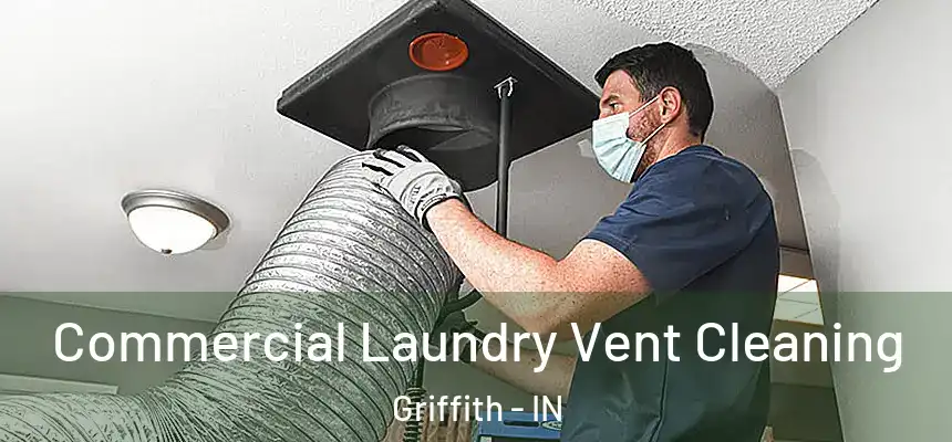  Commercial Laundry Vent Cleaning Griffith - IN