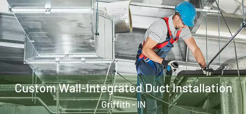  Custom Wall-Integrated Duct Installation Griffith - IN