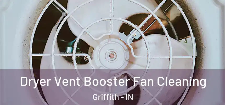  Dryer Vent Booster Fan Cleaning Griffith - IN