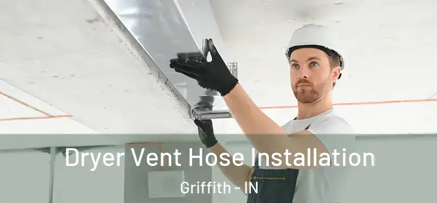  Dryer Vent Hose Installation Griffith - IN