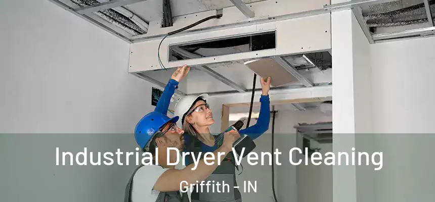  Industrial Dryer Vent Cleaning Griffith - IN