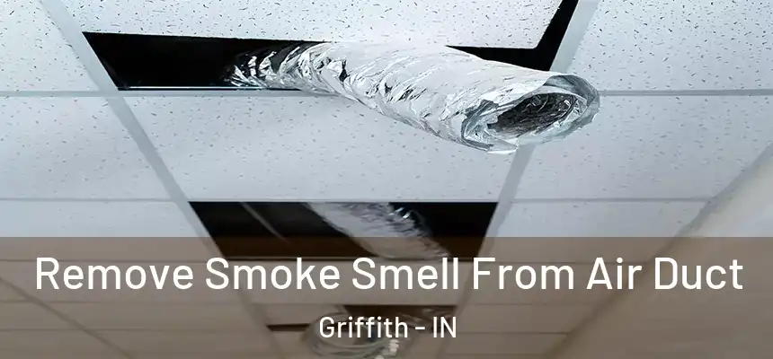  Remove Smoke Smell From Air Duct Griffith - IN