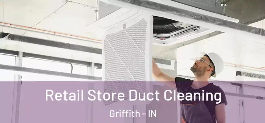  Retail Store Duct Cleaning Griffith - IN