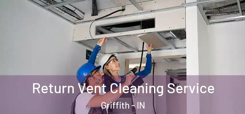  Return Vent Cleaning Service Griffith - IN