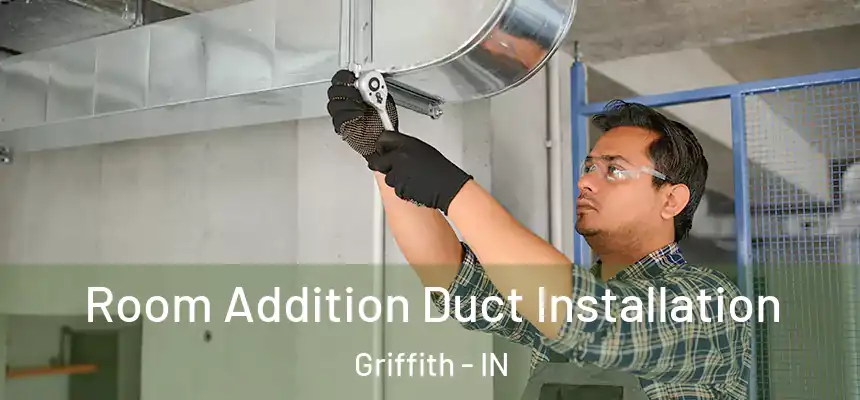  Room Addition Duct Installation Griffith - IN