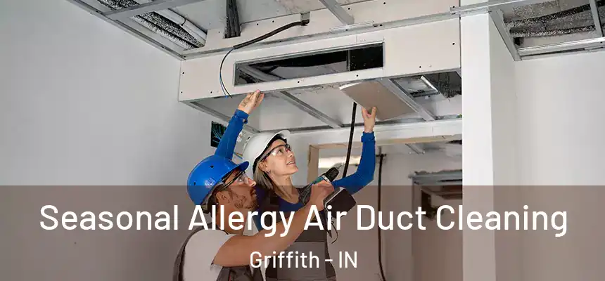  Seasonal Allergy Air Duct Cleaning Griffith - IN