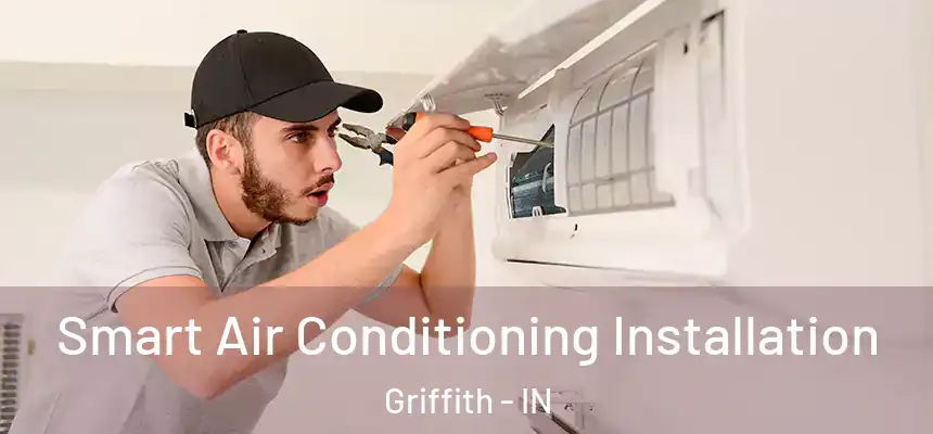  Smart Air Conditioning Installation Griffith - IN