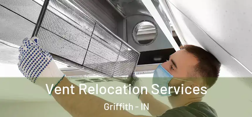  Vent Relocation Services Griffith - IN